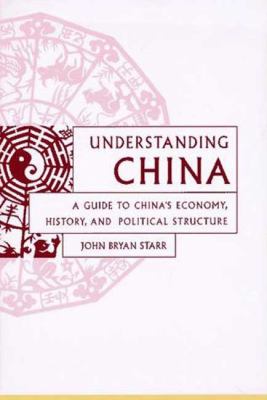 Understanding China : a guide to China's economy, history, and political structure