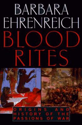 Blood rites : origins and history of the passions of war