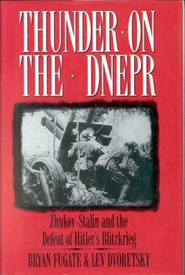 Thunder on the Dnepr : Zhukov-Stalin and the defeat of Hitler's Blitzkrieg