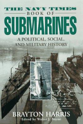 The Navy Times book of submarines : a political, social, and military history