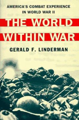 The world within war : America's combat experience in World War II