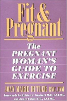 Fit & pregnant : the pregnant woman's guide to exercise