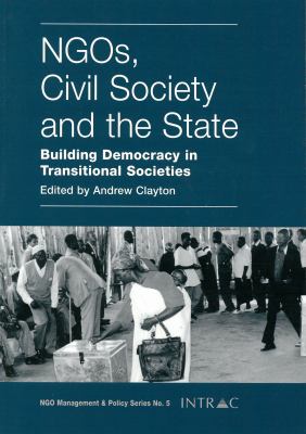 NGOs, civil society, and the state : building democracy in transitional societies