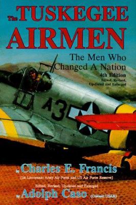 The Tuskegee Airmen : the men who changed a nation