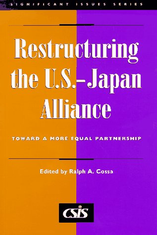 Restructuring the U.S.-Japan alliance : toward a more equal partnership