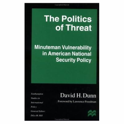 The politics of threat : Minuteman vulnerability in American national security policy