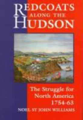 Redcoats along the Hudson : the struggle for North America, 1754-63