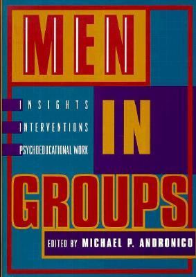 Men in groups : insights, interventions, and psychoeducational work