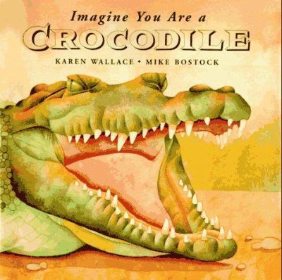 Imagine you are a crocodile