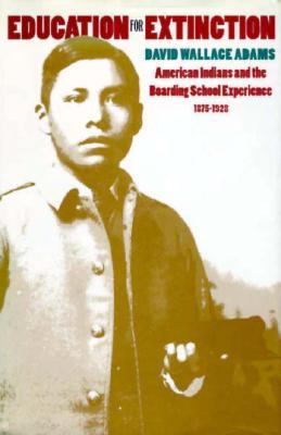 Education for extinction : American Indians and the boarding school experience, 1875-1928