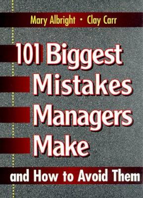 101 biggest mistakes managers make and how to avoid them