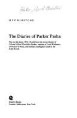 The diaries of Parker Pasha : war in the desert, 1914-18, told from the secret diaries of Colonel Alfred Chevallier Parker ...