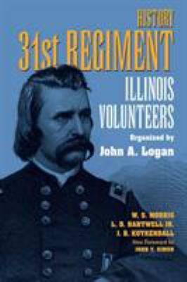 History, 31st Regiment Illinois Volunteers, organized by John A. Logan