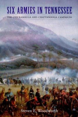 Six armies in Tennessee : the Chickamauga and Chattanooga campaigns