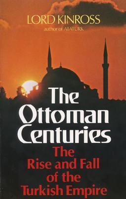 The Ottoman centuries : the rise and fall of the Turkish empire