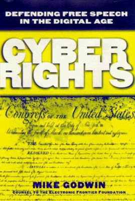 Cyber rights : defending free speech in the digital age