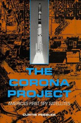 The Corona project : America's first spy satellites