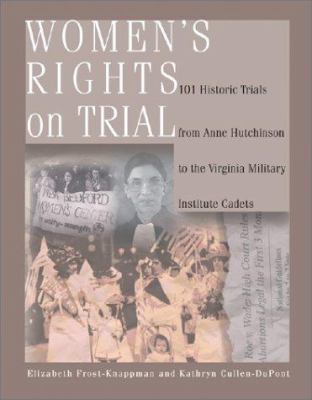 Women's rights on trial : 101 historic trials from Anne Hutchinson to the Virginia Military Institute cadets