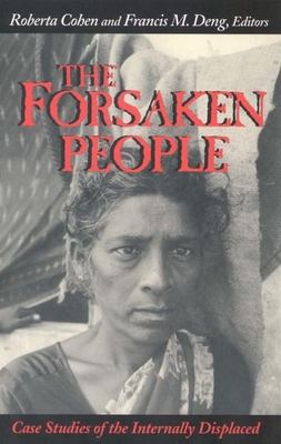 The forsaken people : case studies of the internally displaced