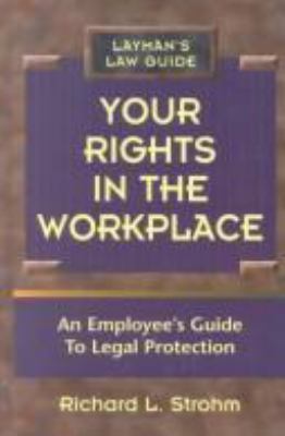 Your rights in the workplace : an employee's guide to legal protection