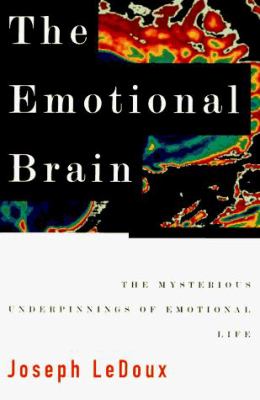 The emotional brain : the mysterious underpinnings of emotional life