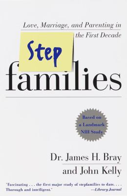 Stepfamilies : love, marriage, and parenting in the first decade