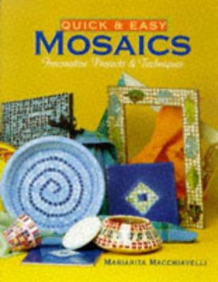 Quick & easy mosaics : innovative projects & techniques