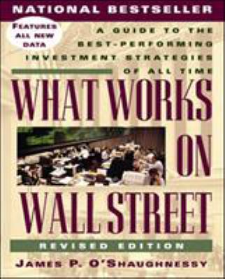 What works on Wall Street : a guide to the best-performing investment strategies of all time