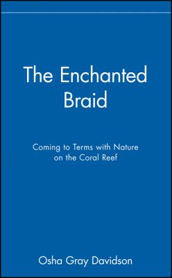 The enchanted braid : coming to terms with nature on the coral reef