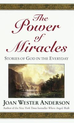 The power of miracles : stories of God in the everyday