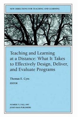 Teaching and learning at a distance : what it takes to effectively design, deliver, and evaluate programs