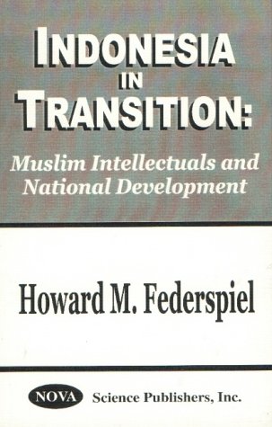 Indonesia in transition : Muslim intellectuals and national development