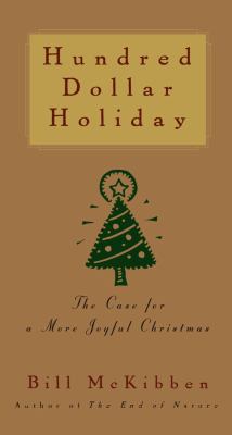 Hundred dollar holiday : the case for a joyful Christmas