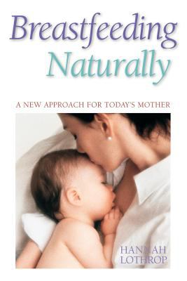 Breast-feeding naturally : a new approach for today's mother