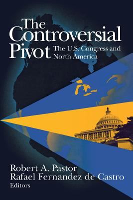 The controversial pivot : the U.S. Congress and North America