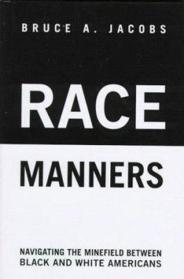 Race manners : navigating the minefield between Black and White Americans
