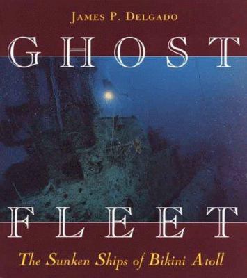 Ghost fleet : the sunken ships of Bikini Atoll
