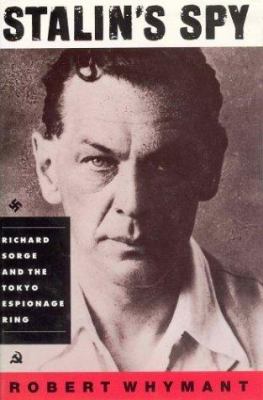 Stalin's spy : Richard Sorge and the Tokyo espionage ring