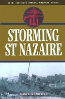 Storming St. Nazaire : the gripping story of the dock-busting raid, March, 1942