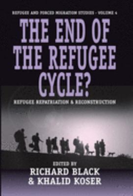 The end of the refugee cycle? : refugee repatriation and reconstruction