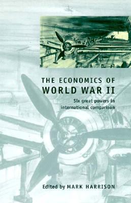 The economics of World War II : six great powers in international comparison