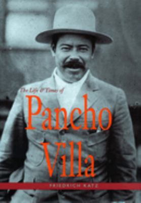 The life and times of Pancho Villa