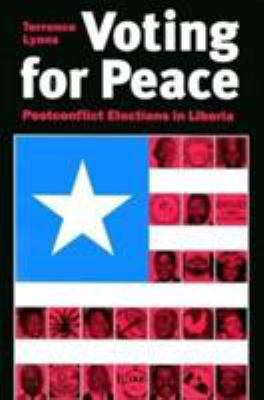 Voting for peace : postconflict elections in Liberia