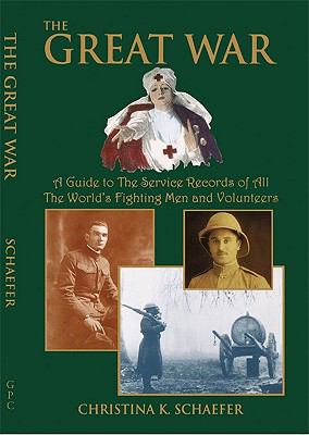 The Great War : a guide to the service records of all the world's fighting men and volunteers