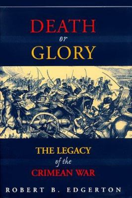 Death or glory : the legacy of the Crimean War