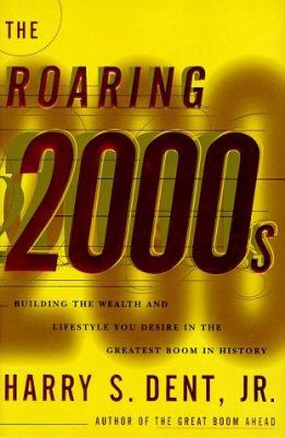 The roaring 2000s : building the wealth and lifestyle you desire in the greatest boom in history