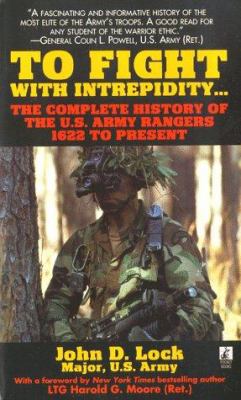 To fight with intrepidity : the complete history of the U.S. Army Rangers, 1622 to present