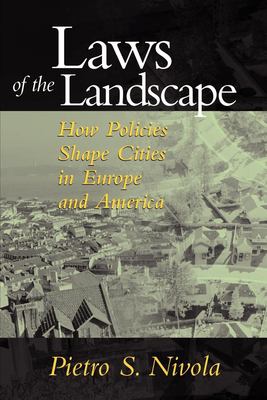 Laws of the landscape : how policies shape cities in Europe and America