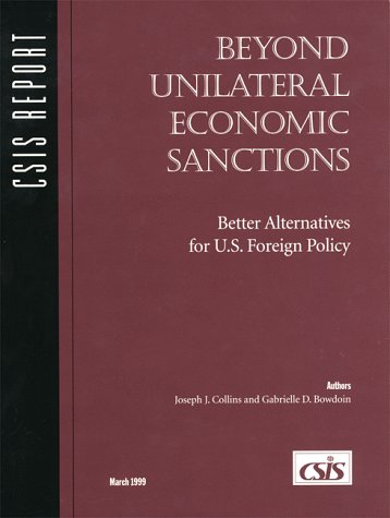 Beyond unilateral economic sanctions : better alternatives for U.S. foreign policy