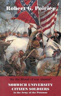 By the blood of our alumni : Norwich University citizen soldiers in the Army of the Potomac